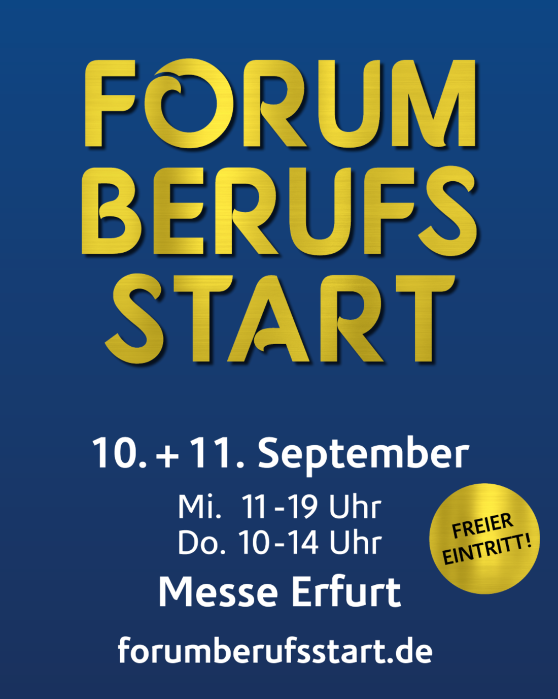 Bild: Auf einem dunkelblauen Untergrund ist in goldfarbener Schrift "FORUM BERUFSSTART" zu lesen. Der Schriftzug wird um das Datum der Veranstaltung, den Veranstaltungsort und die Öffnungszeiten ergänzt.